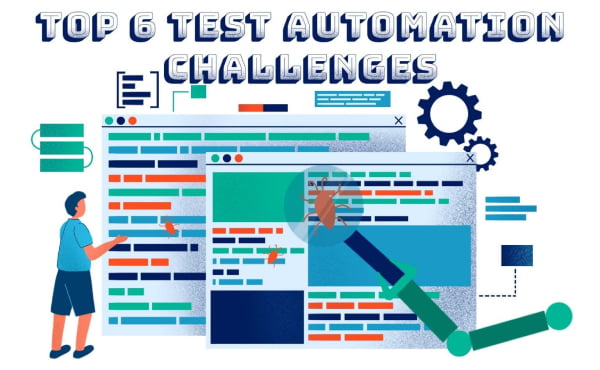 Top 6 test automation challenges