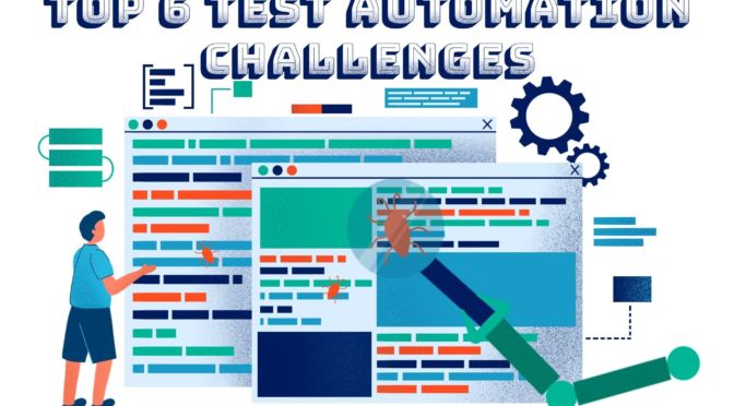Top 6 test automation challenges